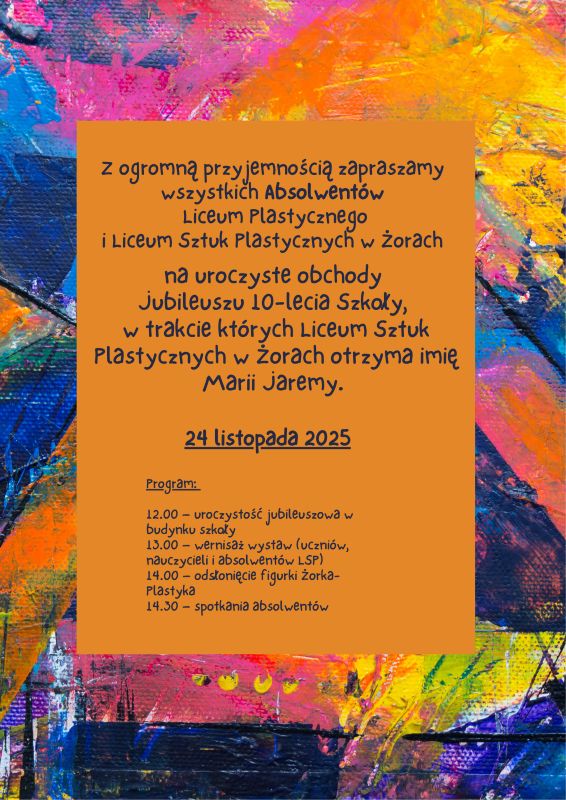 Liceum Sztuk Plastycznych w Żorach świętuje 10-lecie - nowe imię, nowe wyzwania!