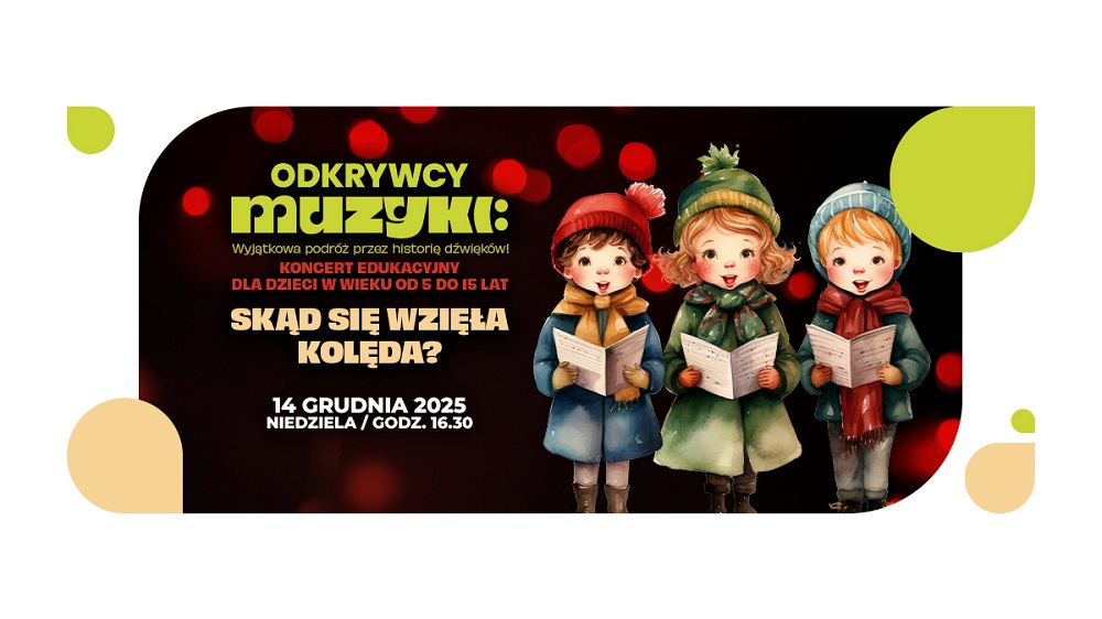 „Odkrywcy Muzyki” – Skąd się wzięła kolęda? Koncert edukacyjny dla dzieci