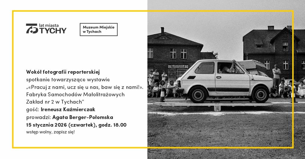 Historia Fiata 126p w Tychach. Wystawa i fotografie Ireneusza Kaźmierczaka