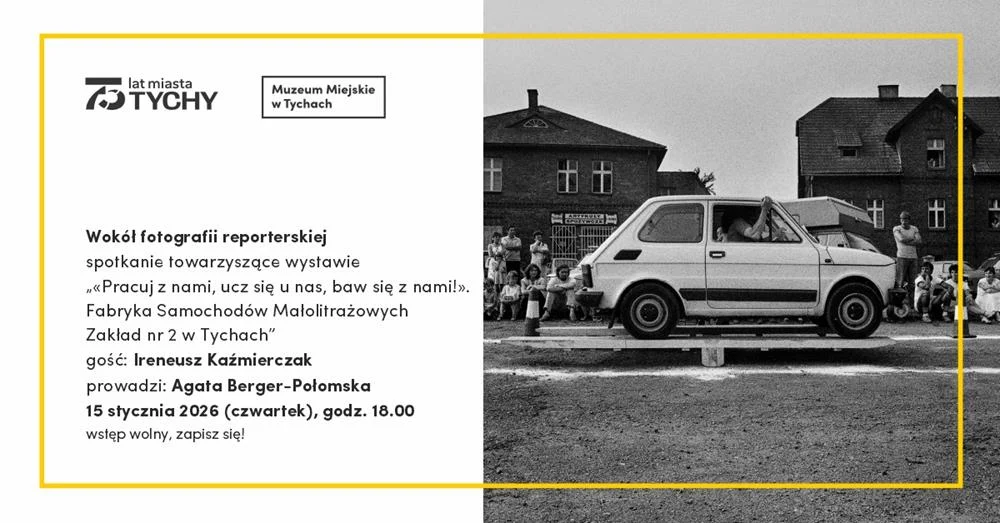 Historia Fiata 126p w Tychach. Wystawa i fotografie Ireneusza Kaźmierczaka