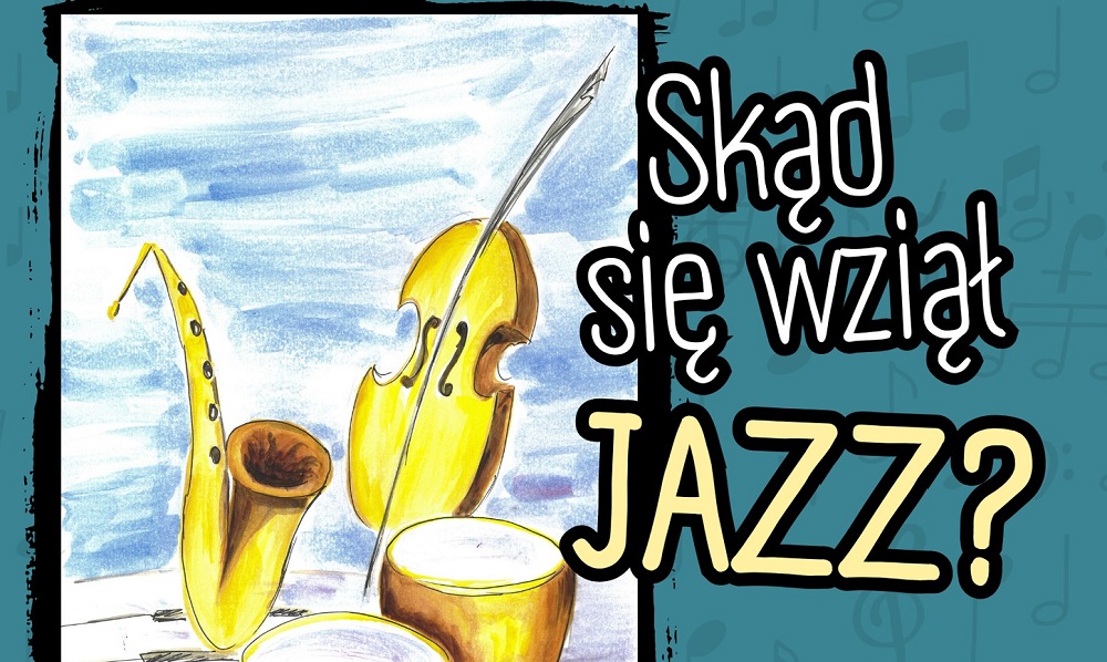 Poznaj jazz z dzieckiem – koncert w ramach cyklu „Dzieciak wśród kompozytorów”