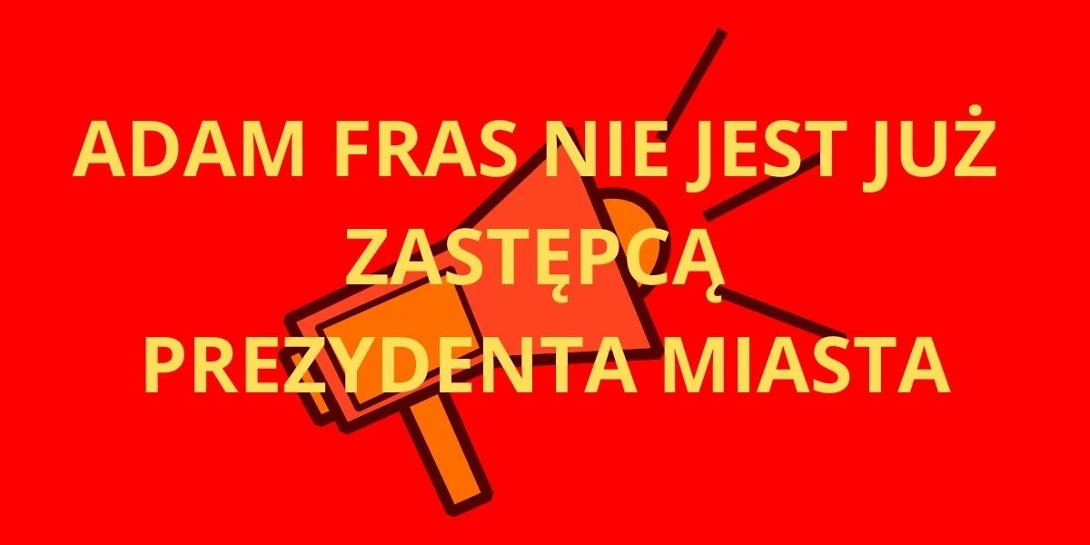 Adam Fras rezygnuje ze stanowiska wiceprezydenta