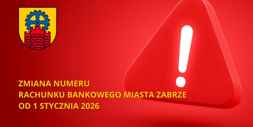 Zmiana rachunków Miasta Zabrze. Co muszą wiedzieć mieszkańcy?