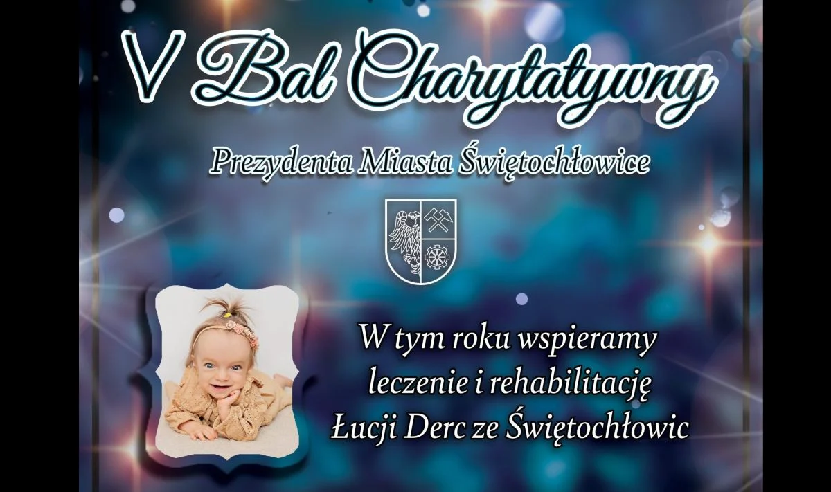 Przed nami V Bal Charytatywny Prezydenta Miasta Świętochłowice – pomoc dla małej Łucji