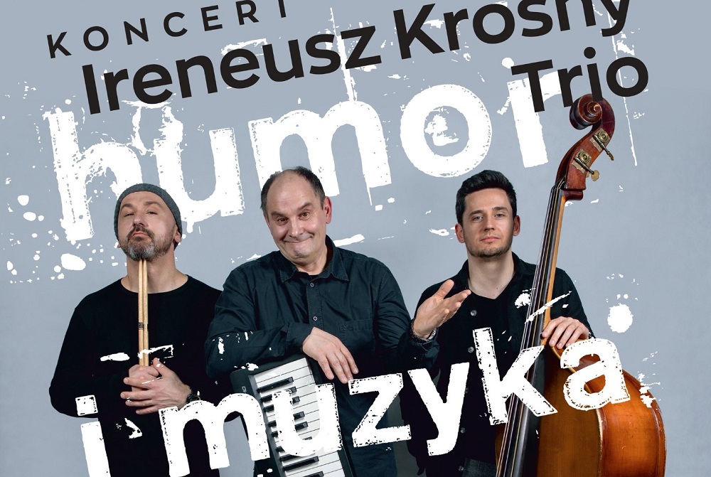 Ireneusz Krosny Trio: Muzyka i humor na żywo w Orzeszu!