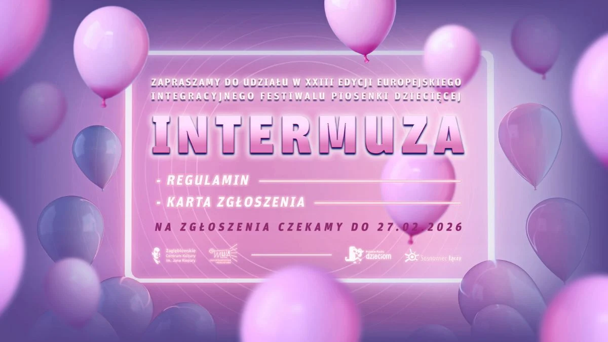 Przed nami XXIII Europejski Integracyjny Festiwal Piosenki Dziecięcej „INTERMUZA Sosnowiec 2026”