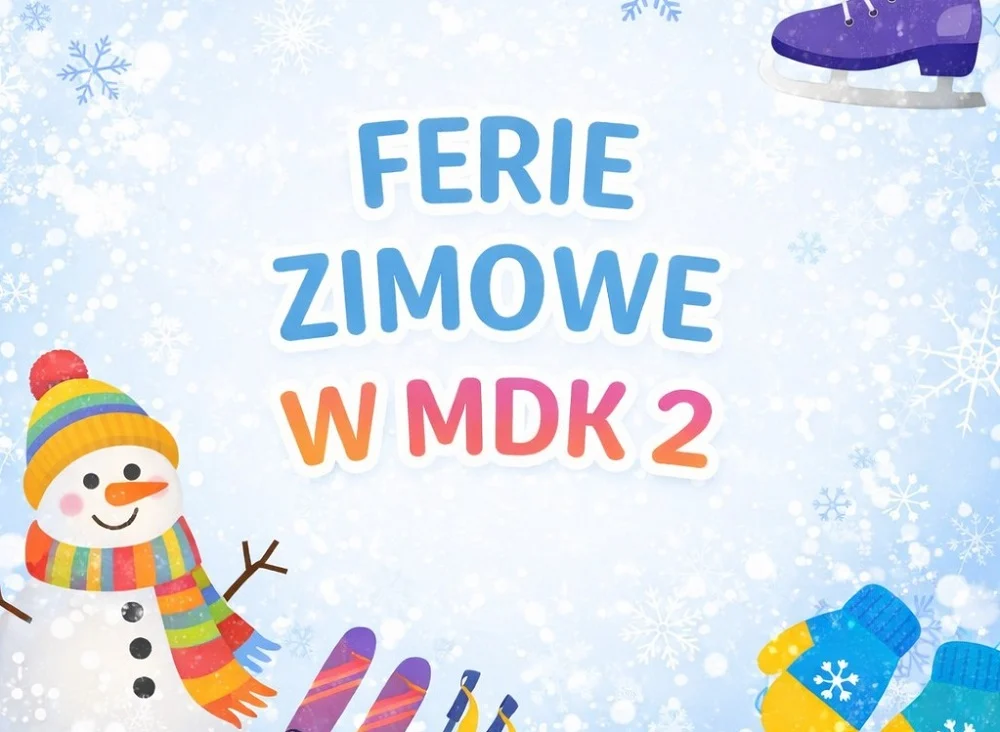 Ferie Zimowe z MDK 2 - zajęcia pełne zabawy i twórczości!