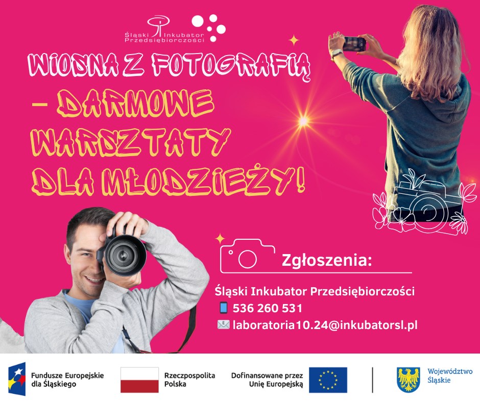 Wiosna z fotografią: Darmowe warsztaty fotograficzne dla młodzieży w Śląskim Inkubatorze Przedsiębiorczości