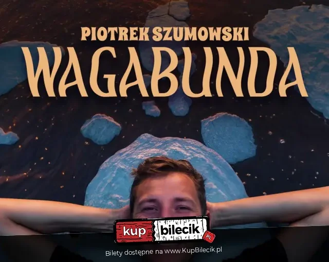 Stand-up: Piotrek Szumowski II TERMIN! Katowice: Piotrek Szumowski - "Wagabunda"