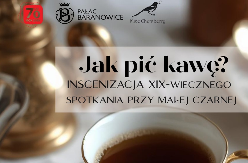 Jak pić kawę 150 lat temu? XIX-wieczny savoir-vivre w Pałacu Baranowice