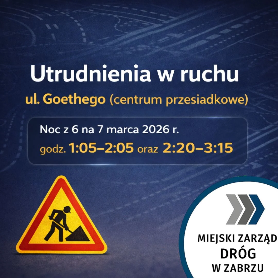 Utrudnienia na ul. Goethego w Zabrzu. Zmiany w ruchu w nocy z 6 na 7 marca!