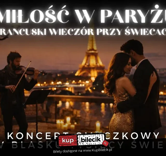 Koncert przy świecach - Miłość w Paryżu. Francuski wieczór przy świecach