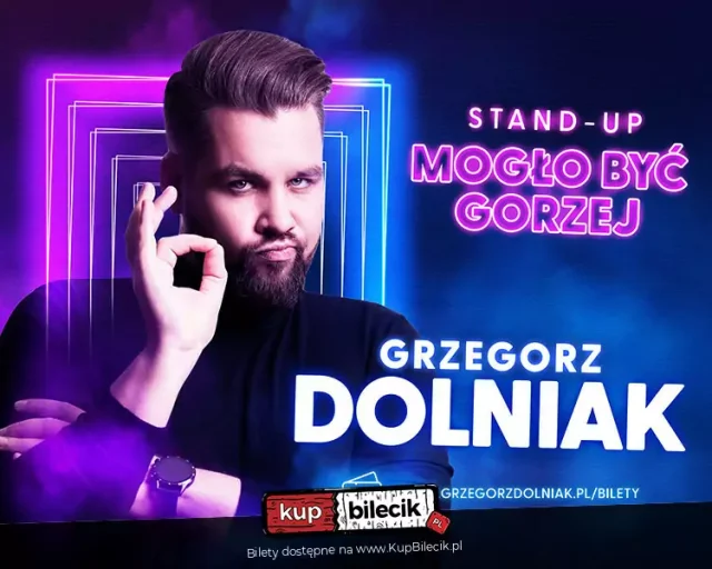 Grzegorz Dolniak stand-up "Mogło być gorzej"