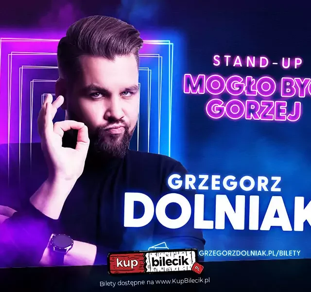 Grzegorz Dolniak stand-up "Mogło być gorzej"