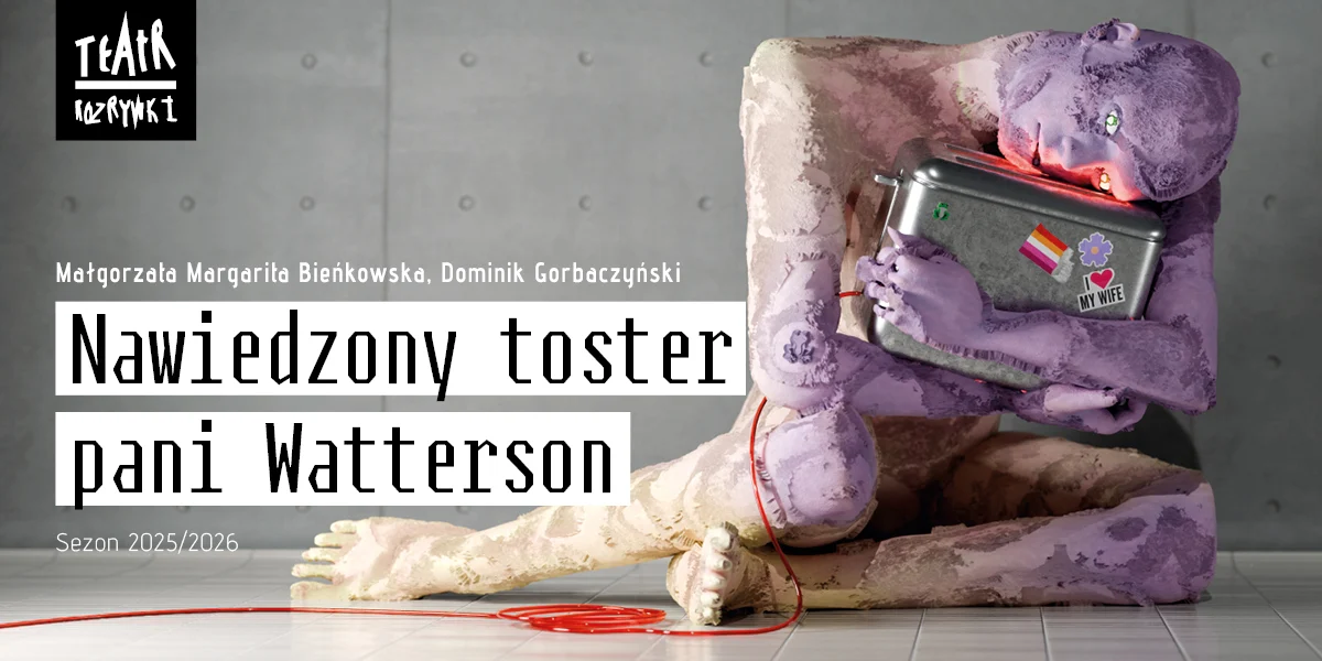 Nawiedzony toster pani Watterson – groteska o człowieku i machinie. Od 13 marca 2026 roku w Teatrze Rozrywki