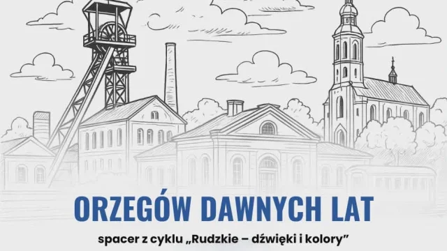 „Orzegów dawnych lat” – spacer po najstarszych zakątkach Rudy Śląskiej