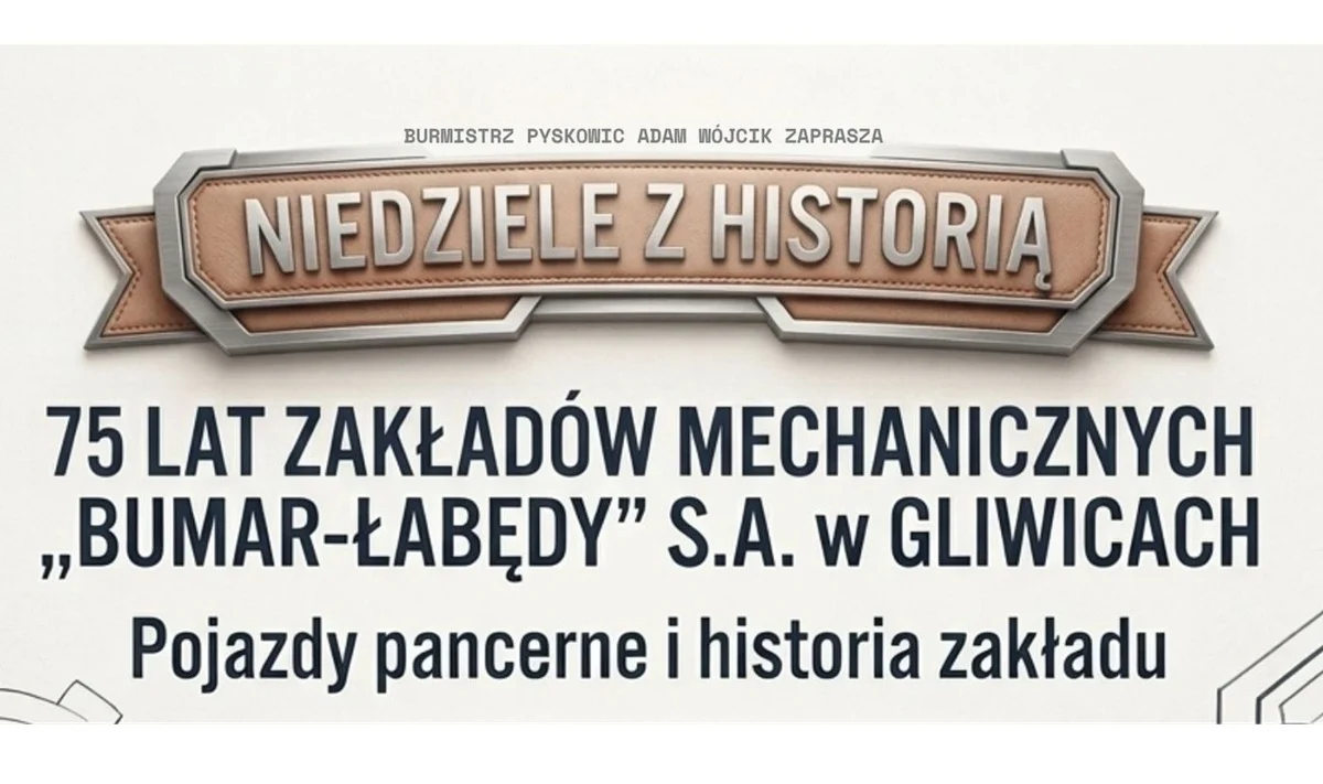 Niedziele z Historią w Pyskowicach. Tematem jubileusz Bumar-Łabędy