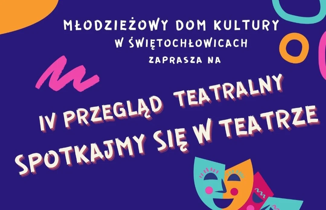 IV Przegląd Teatralny w Świętochłowicach. MDK czeka na zgłoszenia