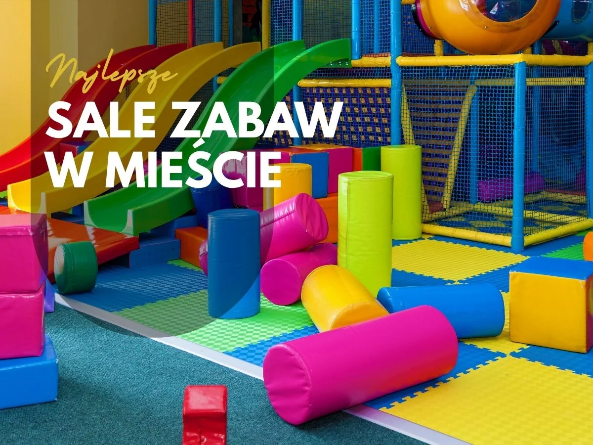 Najlepsze sale zabaw w Rudzie Śląskiej – ranking 2026. Gdzie iść z dzieckiem i gdzie zrobić urodziny?