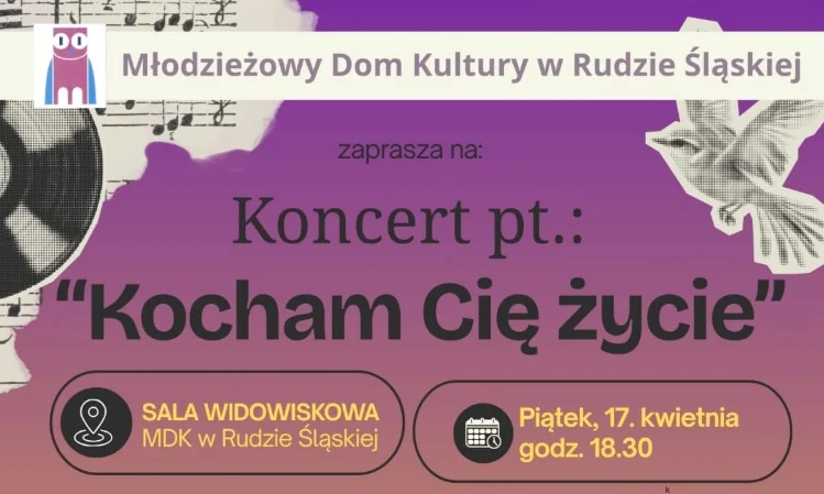 Muzyczny wieczór w MDK w Rudzie Śląskiej. Już 17 kwietnia koncert „Kocham Cię życie”