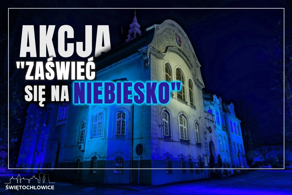 Świętochłowice dołączają do akcji „Zaświeć się na niebiesko” – Zwiększ świadomość o autyzmie