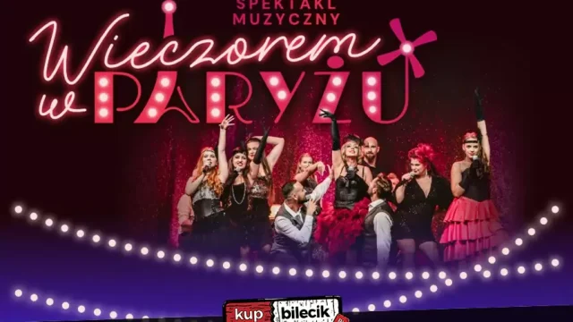 „Wieczorem w Paryżu” w Tychach – muzyczny spektakl inspirowany francuską nocą
