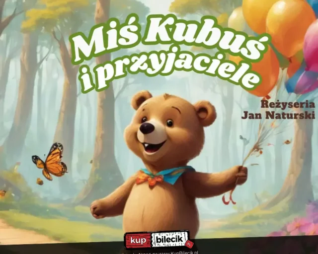 „Miś Kubuś i Przyjaciele” – spektakl dla dzieci w Teatrze Żelaznym