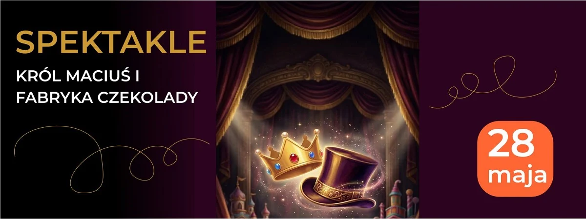 Dom Kultury - Bielszowice zaprasza na spektakle. Na scenie „Król Maciuś Pierwszy” i „Fabryka Czekolady”