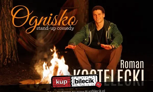 Roman Kostelecki „Ognisko” w Katowicach – stand‑up w hotelu Campanile