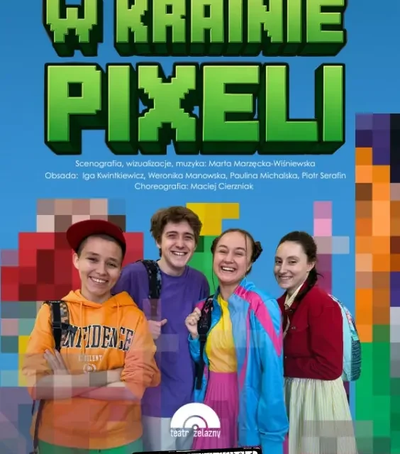 „W Krainie Pixeli” w Teatrze Żelaznym – spektakl dla dzieci o współpracy i relacjach