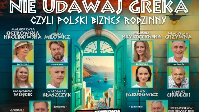 „Nie udawaj Greka” – komedia o polskim biznesie rodzinnym w MCK Katowice