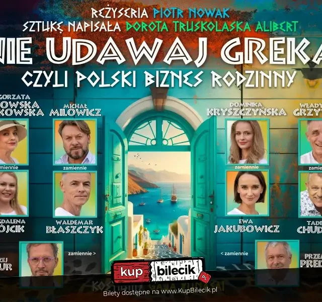 „Nie udawaj Greka” – komedia o polskim biznesie rodzinnym w MCK Katowice
