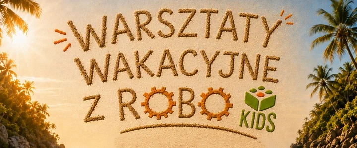 Wakacyjne warsztaty z robotyką w Mikołowie dla dzieci