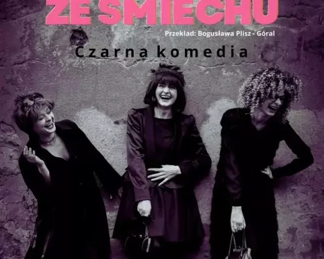 „Umrzeć ze śmiechu” w Katowicach – komedia Teatru Gry i Ludzie na Scenie Gliwickiej 120