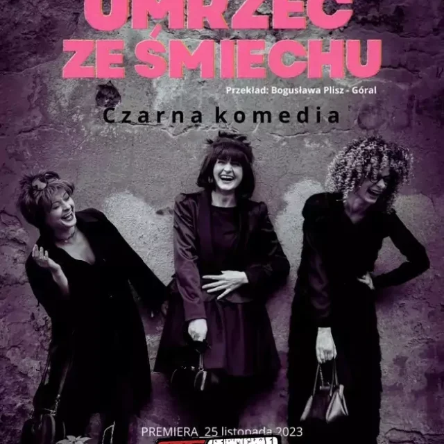„Umrzeć ze śmiechu” w Katowicach – komedia Teatru Gry i Ludzie na Scenie Gliwickiej 120