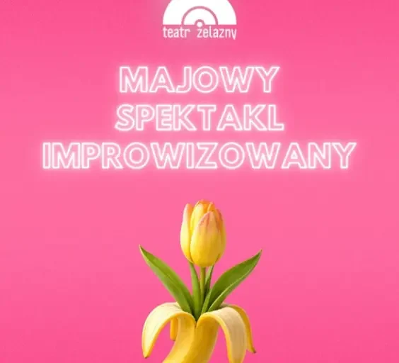 Majowy Spektakl Improwizowany w Katowicach – wiosenna improwizacja na scenie Teatru Żelaznego