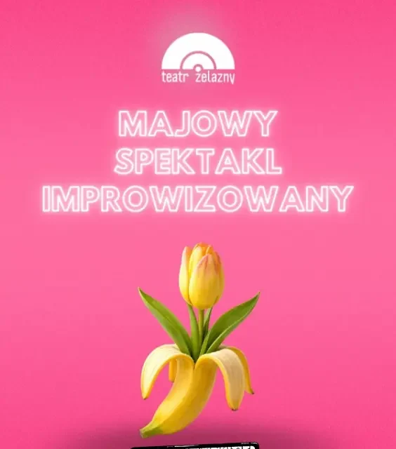 Majowy Spektakl Improwizowany w Katowicach – wiosenna improwizacja na scenie Teatru Żelaznego