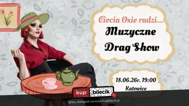 Muzyczne Drag Show „Ciocia Oxie radzi…” w Katowicach