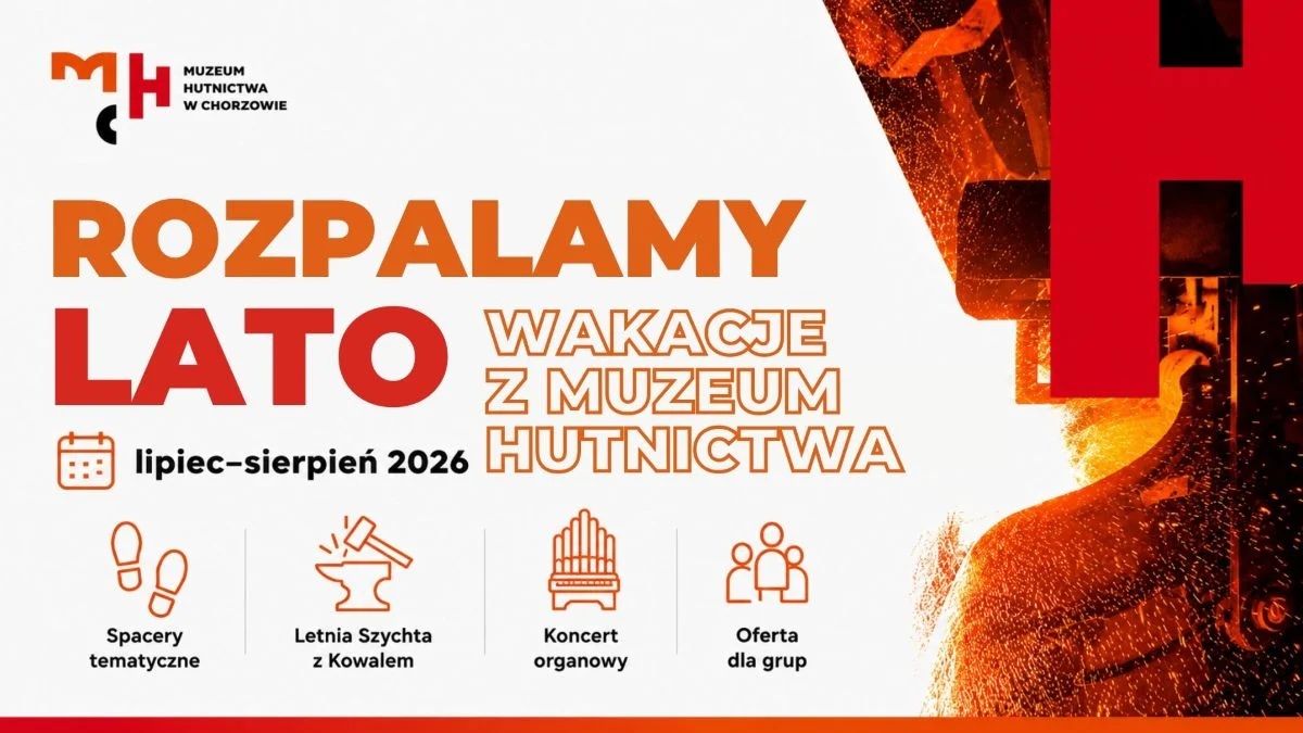 Muzeum Hutnictwa w Chorzowie rozpala lato. Będą spacery, warsztaty i koncert organowy