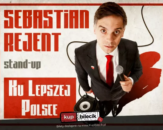 Stand‑up Sebastiana Rejenta „Ku lepszej Polsce” w Zabrzu