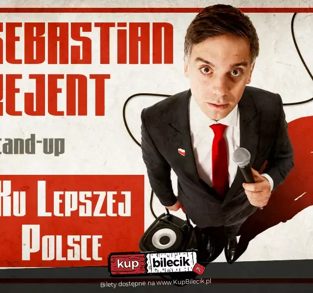 Stand‑up Sebastiana Rejenta „Ku lepszej Polsce” w Zabrzu