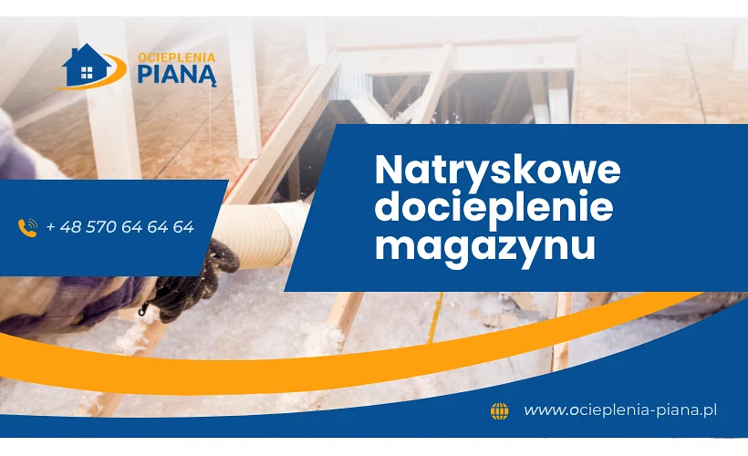 Natryskowe docieplenie magazynu – skuteczna izolacja pianką PUR dla obiektów przemysłowych i rolniczych