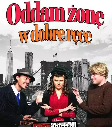 „Oddam żonę w dobre ręce” – komedia o ambicjach i dawnych urazach w Teatrze Żelaznym