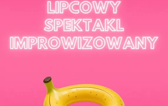 Lipcowy Spektakl Improwizowany w Teatrze Żelaznym
