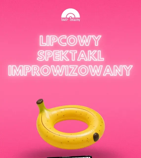Lipcowy Spektakl Improwizowany w Teatrze Żelaznym