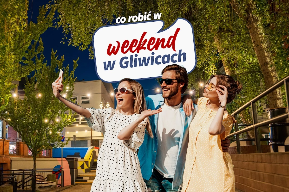 Co robić w weekend w Gliwicach? 24–26 lipca