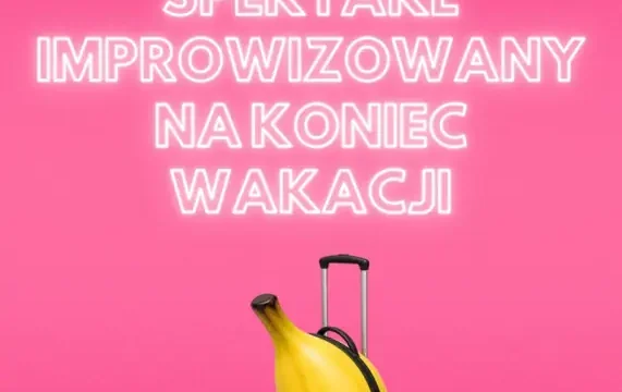 Spektakl improwizowany na koniec wakacji w Teatrze Żelaznym