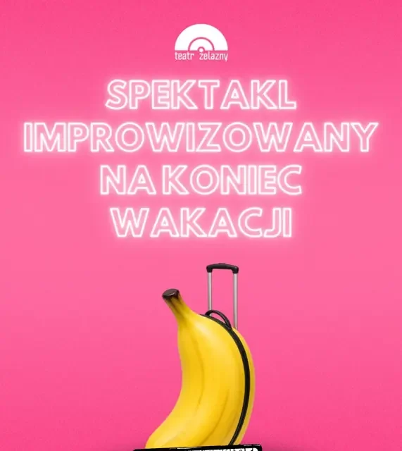 Spektakl improwizowany na koniec wakacji w Teatrze Żelaznym