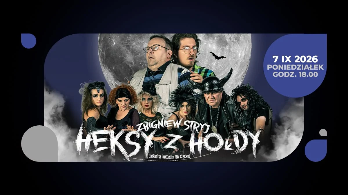 "Heksy z hołdy", czyli piekielna komedia po śląsku ponownie na deskach ŚTI!
